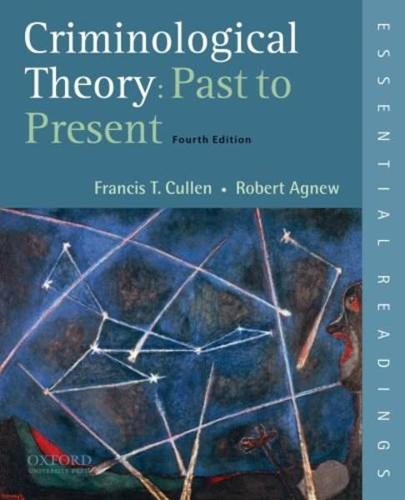 Criminological Theory: Past to Present - 4th Edition