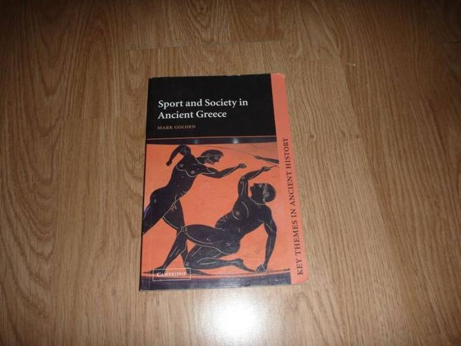 Sport and Society in Ancient Greece By: Mark Golden