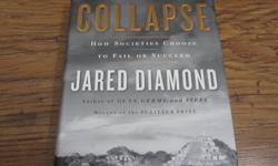 Hardcover Book: "Collapse: How Societies Choose to Fail or Succeed" by Jared Diamond (Winner of the Pulitzer Prize)
Retail Price is $44 + tax
Very interesting read.
Excellent Condition (suitable as a gift).
$15.