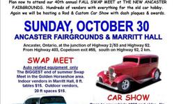 RODMASTERS CAR CLUB
Annual Fall Swap Meet & Car Show
           Sunday October 30/2011
               Rain or shine
 
         The New Ancaster Fairgrounds
         Wilson St. & Trinity Rd. (53/52)
         Ancaster, Ontario
         Take 403 Hamilton,