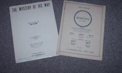I have two sets of sheet music. 
"The Mystery of His Way" words and music by Bob Nolan.  Stamp of original seller is Gospel Text Publishers Inc. Telephone number 1807 (shows how old it is - telephone number consisted of 4 digits)
 
Oley Speaks "Morning